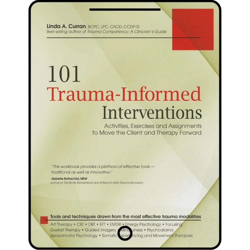 101 trauma informed interventions: activities, exercises and assignments to move the client and therapy forward