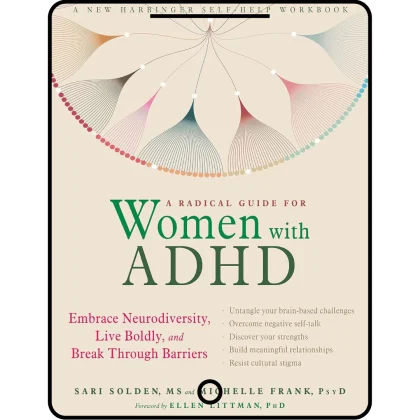 a radical guide for women with adhd: embrace neurodiversity, live boldly, and break through barriers