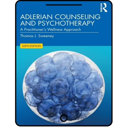 adlerian counseling and psychotherapy: a practitioner's wellness approach