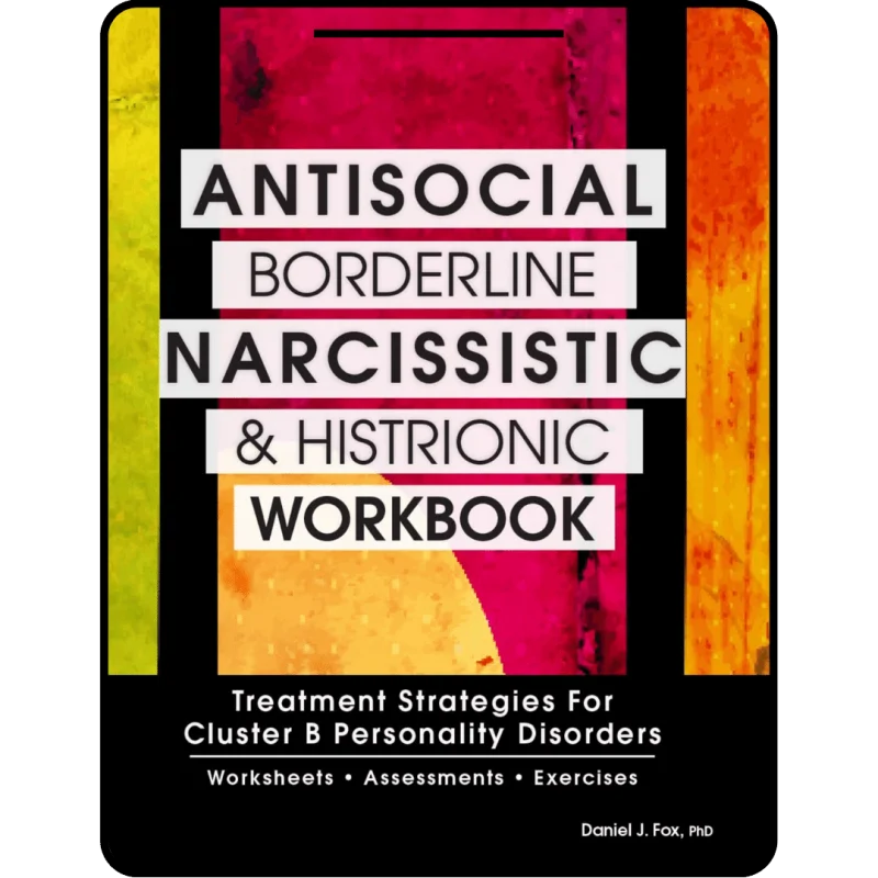 antisocial, borderline, narcissistic and histrionic workbook: treatment strategies for cluster b personality disorders