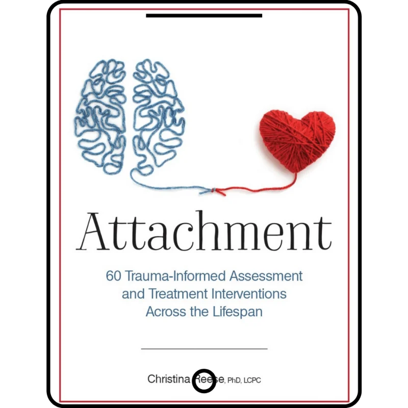 attachment: 60 trauma informed assessment and treatment interventions across the lifespan