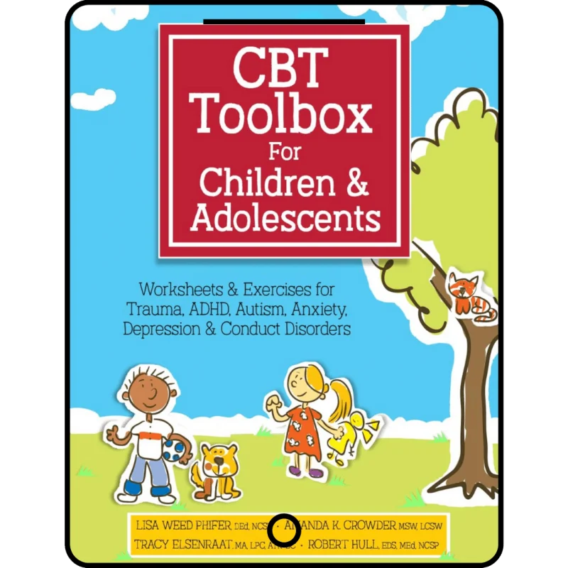 cbt toolbox for children and adolescents: over 200 worksheets & exercises for trauma, adhd, autism, anxiety, depression & conduct disorders