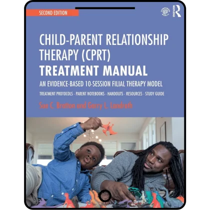 child parent relationship therapy (cprt) treatment manual: an evidence based 10 session filial therapy model