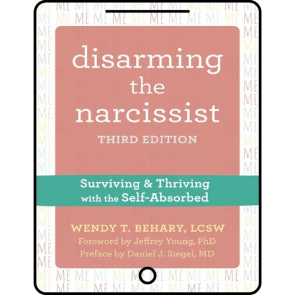 disarming the narcissist: surviving and thriving with the self absorbed