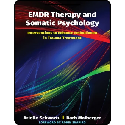 emdr therapy and somatic psychology: interventions to enhance embodiment in trauma treatment