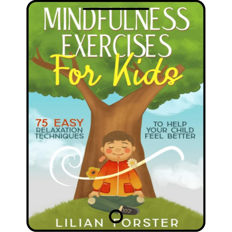 mindfulness exercises for kids: 75 easy relaxation techniques to help your child feel better