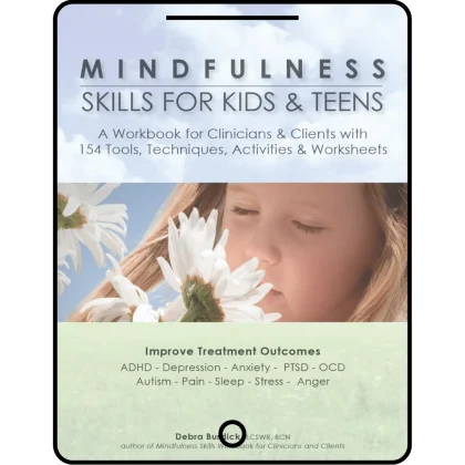 mindfulness skills for kids & teens: a workbook for clinicians & clients with 154 tools, techniques, activities & worksheets