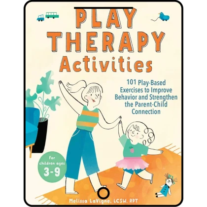 play therapy activities: 101 play based exercises to improve behavior and strengthen the parent child connection