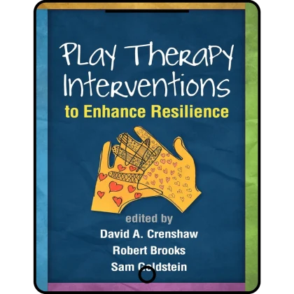 play therapy interventions to enhance resilience (creative arts and play therapy)