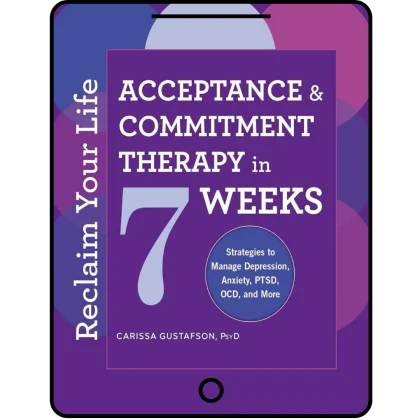 reclaim your life: acceptance and commitment therapy in 7 weeks