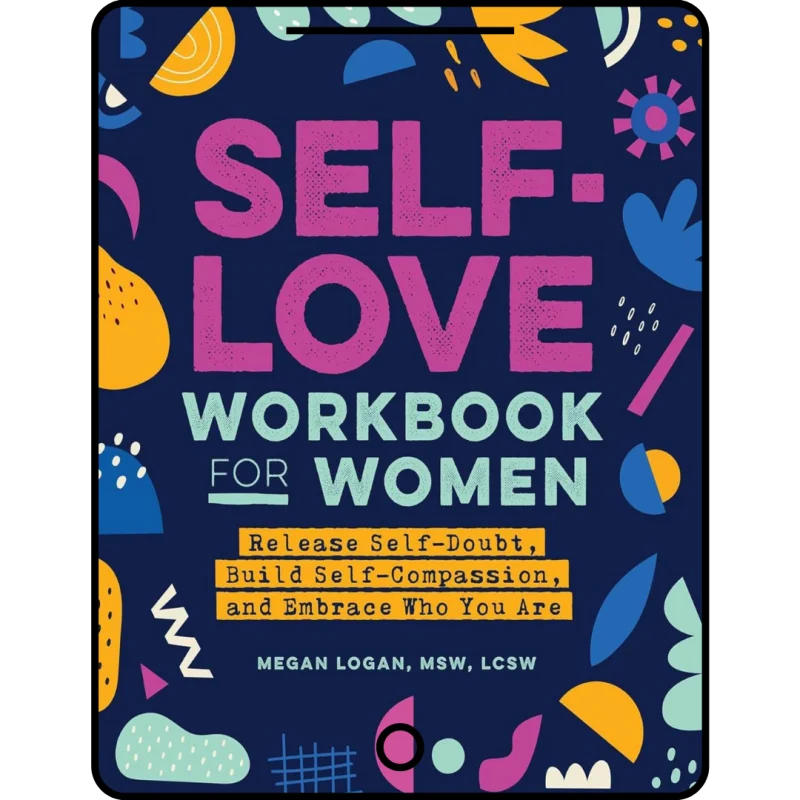 self love workbook for women: release self doubt, build self compassion, and embrace who you are (self love workbook and journal)