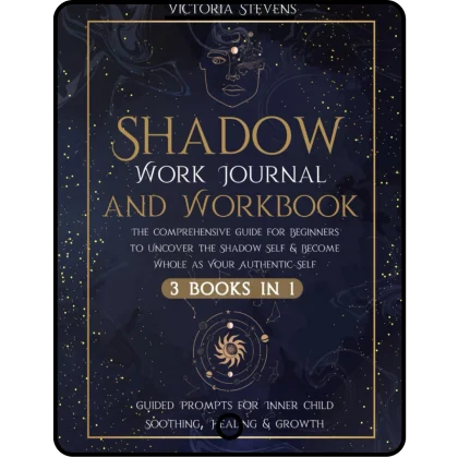 shadow work journal and workbook: the comprehensive guide for beginners to uncover the shadow self & become whole as your authentic self | guided prompts for inner child soothing, healing & growth