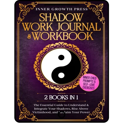 shadow work journal & workbook for beginners 2 in 1: the essential guide to understand & integrate your shadows, rise above victimhood & reclaim your ... paths to self love, healing, and power)