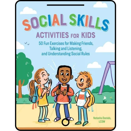 social skills activities for kids: 50 fun exercises for making friends, talking and listening, and understanding social rules