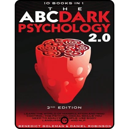 the abc ... dark psychology 2.0 10 books in 1 2nd edition: learn the world of manipulation and mind control. the psychological skills you need to analyze people. use body language, cbt and nlp.