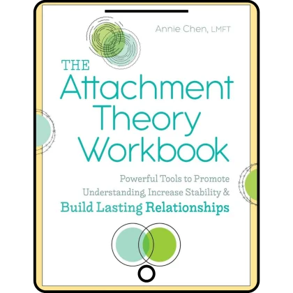 the attachment theory workbook: powerful tools to promote understanding, increase stability, and build lasting relationships (attachment theory in practice)