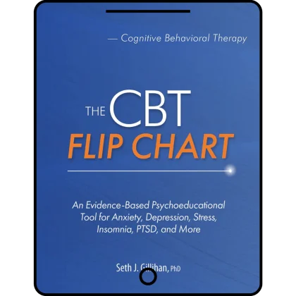 the cbt flip chart: an evidence based psychoeducational tool for anxiety, depression, stress, insomnia, ptsd, and more