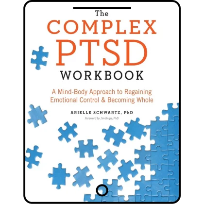 the complex ptsd workbook: a mind body approach to regaining emotional control and becoming whole (healing complex ptsd)