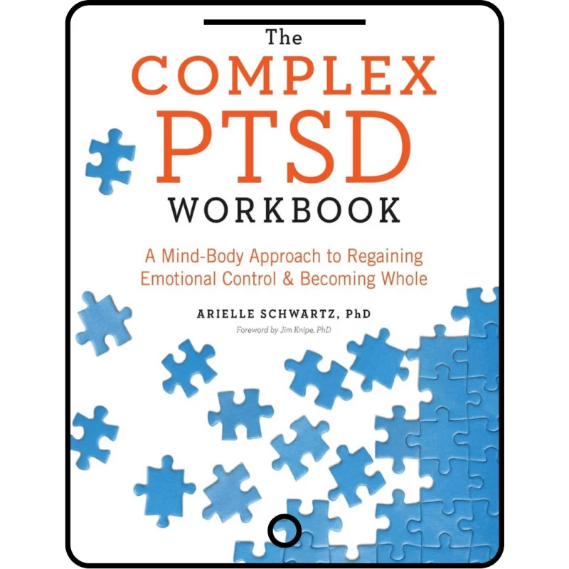 the complex ptsd workbook: a mind body approach to regaining emotional control and becoming whole (healing complex ptsd)