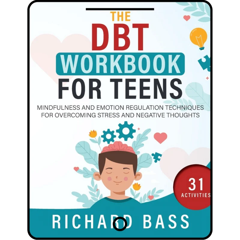 the dbt workbook for teens: mindfulness and emotion regulation techniques for overcoming stress and negative thoughts (successful parenting)