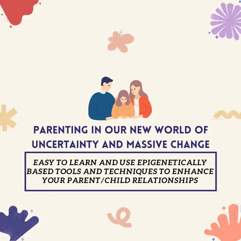 unlocking the power of epigenetics: easy to implement techniques for strengthening parent child bonds in a changing world