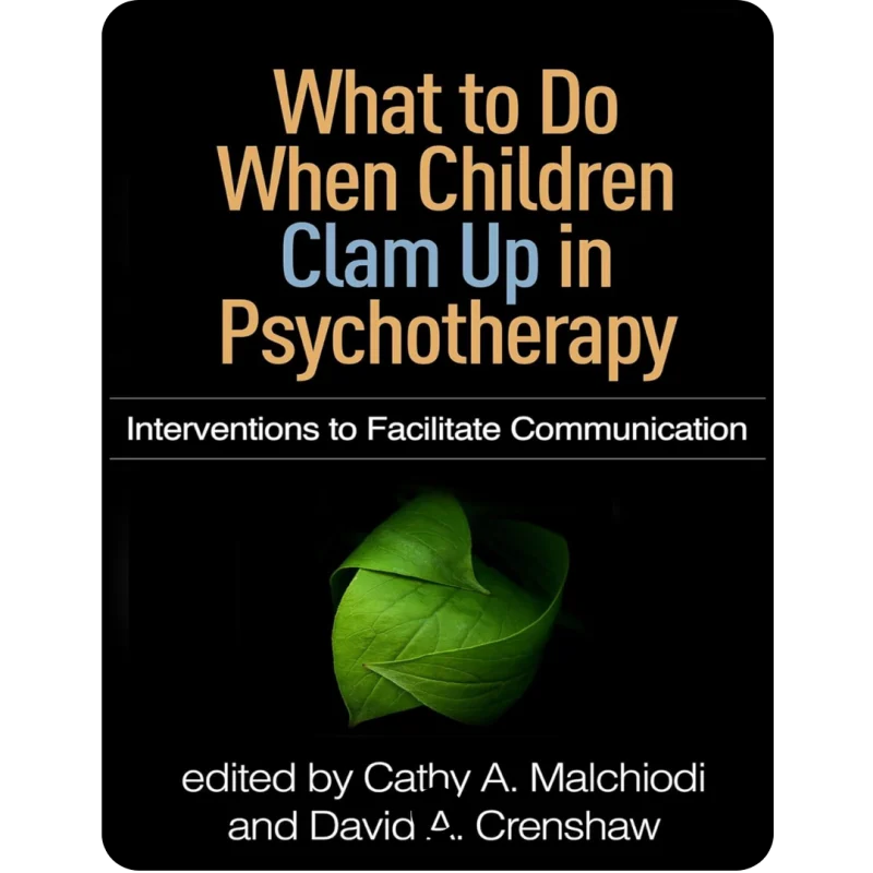 what to do when children clam up in psychotherapy: interventions to facilitate communication (creative arts and play therapy)