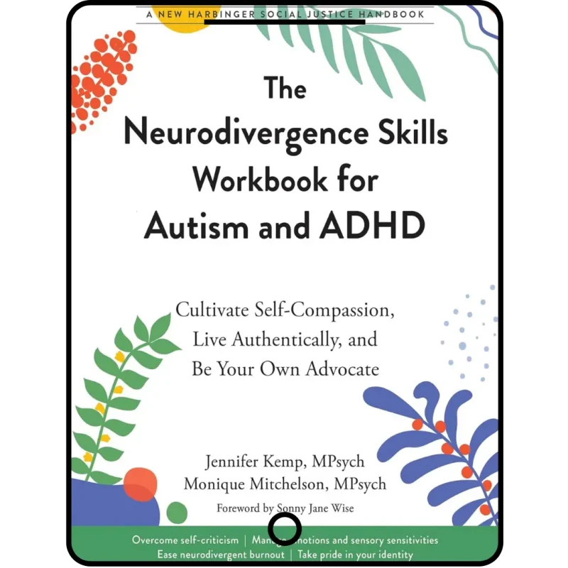 the neurodivergence skills workbook for autism and adhd: cultivate self compassion, live authentically, and be your own advocate (the social justice handbook series)