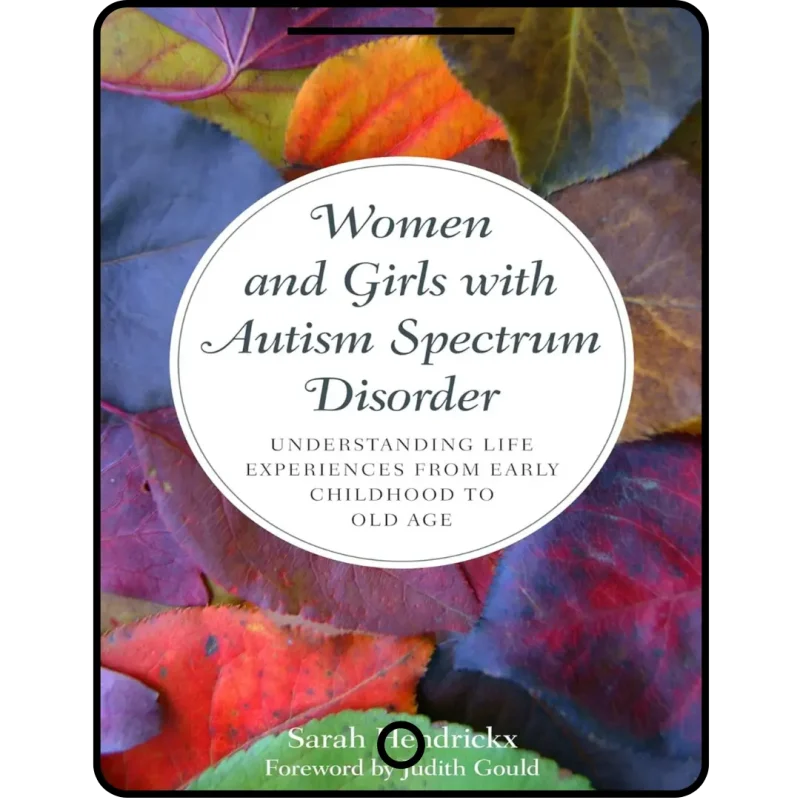 women and girls with autism spectrum disorder: understanding life experiences from early childhood to old age